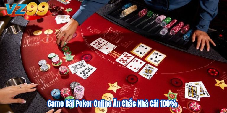Game Bài Poker Online Ăn Chắc Nhà Cái 100% 3 Game Bài Poker Online Ăn Chắc Nhà Cái 100%