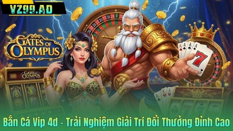 Bắn Cá Vip 4d – Trải Nghiệm Giải Trí Đổi Thưởng Đỉnh Cao 1 Bắn Cá Vip 4d – Trải Nghiệm Giải Trí Đổi Thưởng Đỉnh Cao